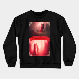 Together Forever Crewneck Sweatshirt